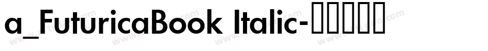a_FuturicaBook Italic字体转换